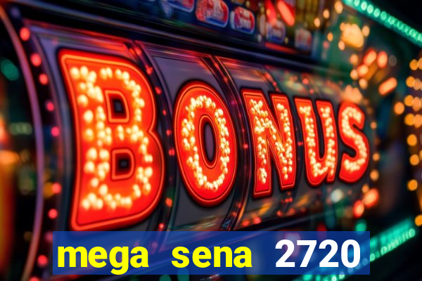 mega sena 2720 giga sena